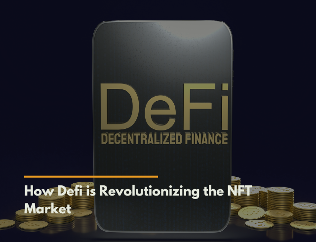 How Defi is Revolutionizing the NFT Market