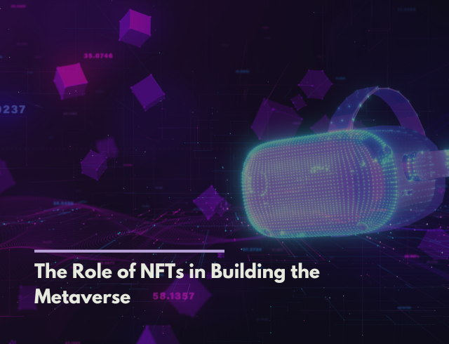 The Role of NFTs in Building the Metaverse