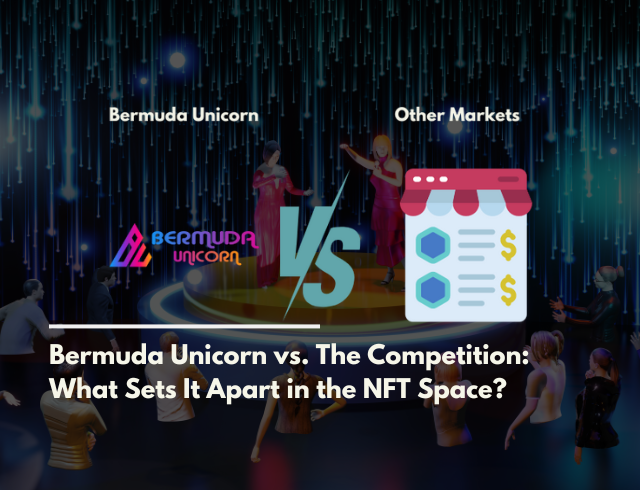 Bermuda Unicorn vs. The Competition: What Sets It Apart in the NFT Space?