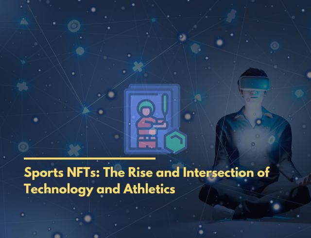 Sports NFTs: The Rise and Intersection of Technology and Athletics